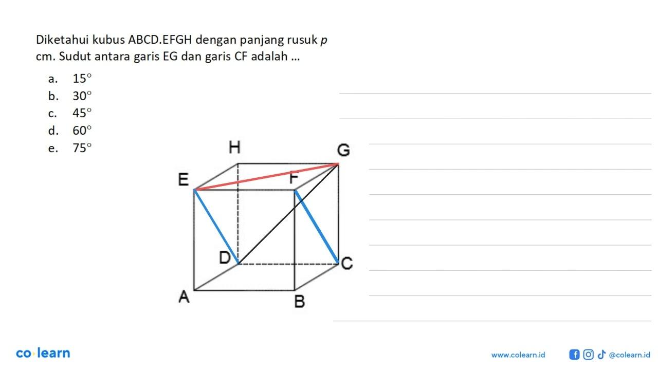 Diketahui kubus ABCD.EFGH dengan panjang rusuk p cm. Sudut