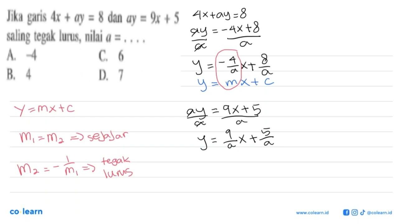 Jika garis 4x + ay = 8 dan ay = 9x + 5 saling tegak lurus,