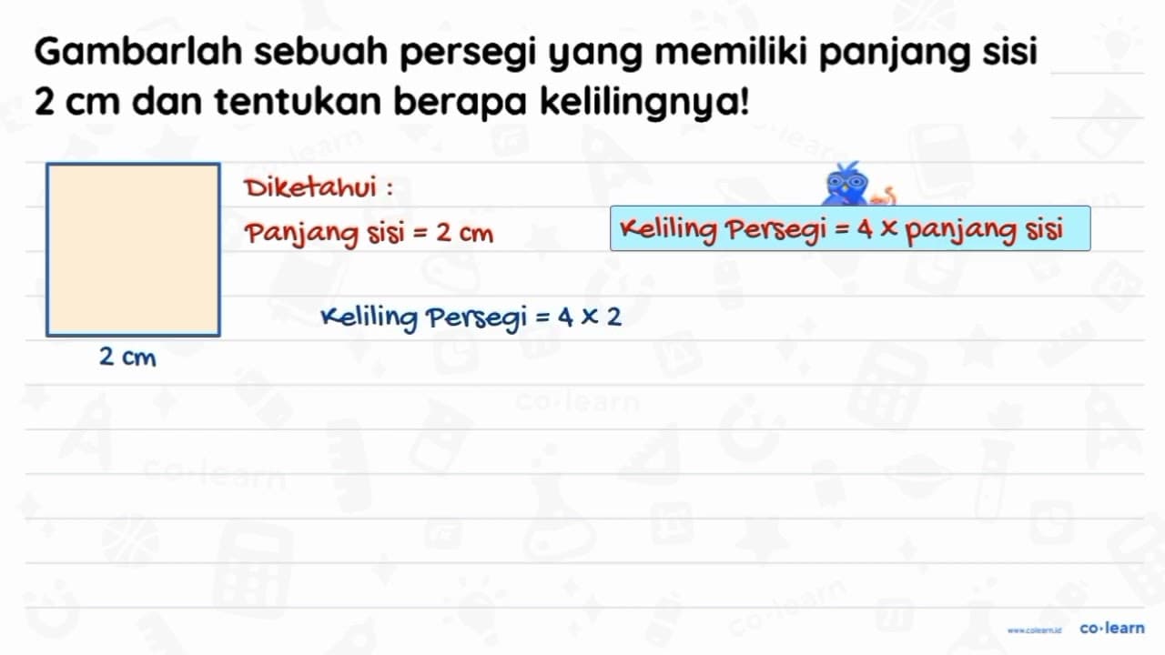 Gambarlah sebuah persegi yang memiliki panjang sisi 2 cm