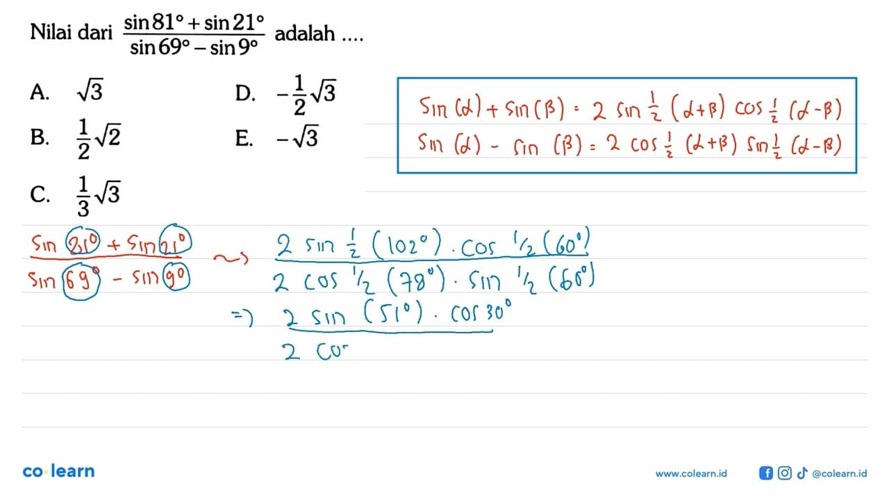 Nilai dari (sin81+sin21)/( sin69-sin9) adalah ....