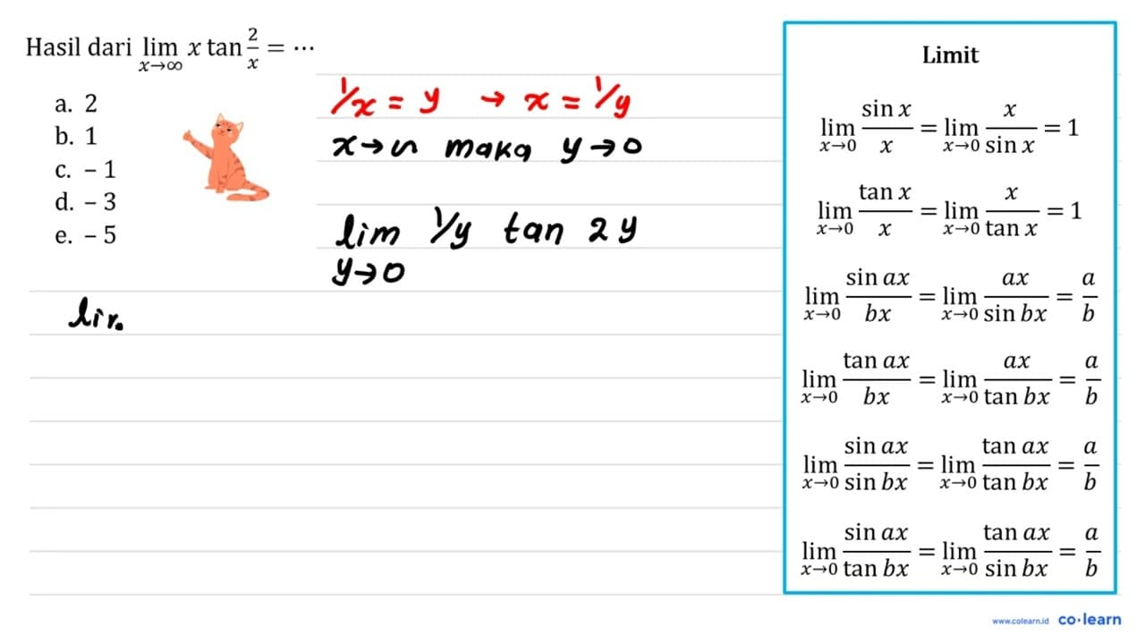 Hasil dari lim _(x -> tak hingga) x tan (2)/(x)=..