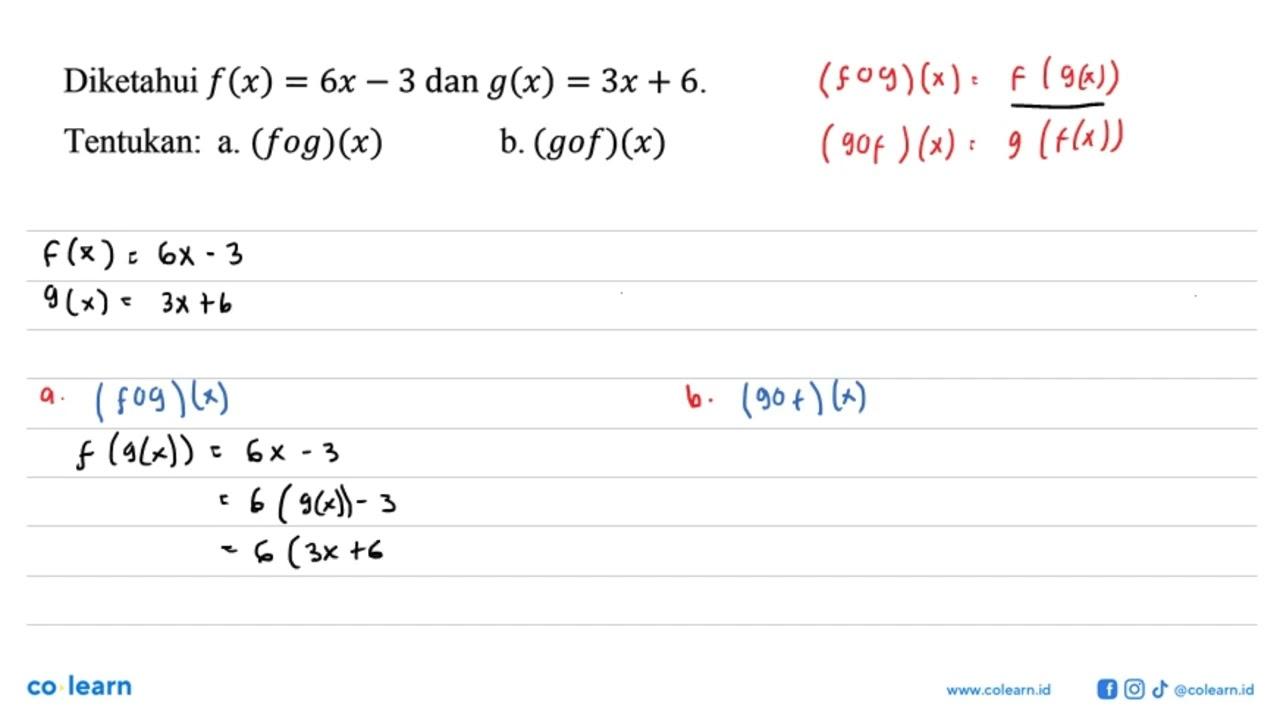 Diketahui f(x)=6x-3 dan g(x)=3x+6. Tentukan: a. (fog)(x) b.