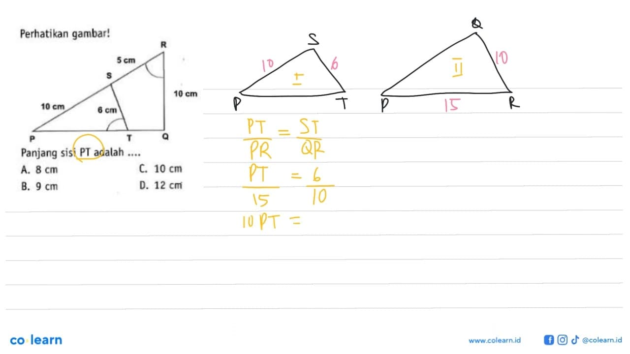Perhatikan gambar! Panjang sisi PT adalah ....10 cm 5 cm 10