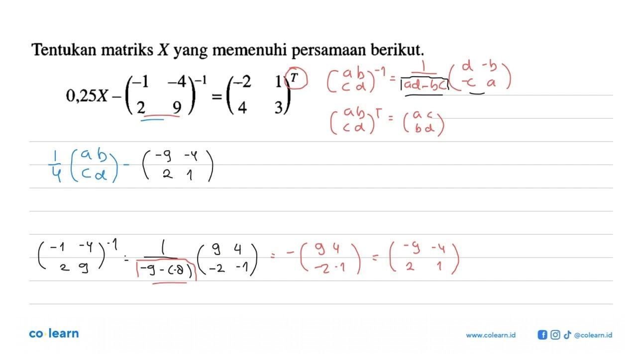 Tentukan matriks X yang memenuhi persamaan berikut.