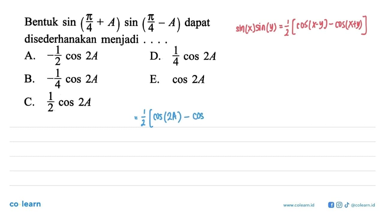 Bentuk sin (pi/4 + A) sin (pi/4 - A) dapat disederhanakan