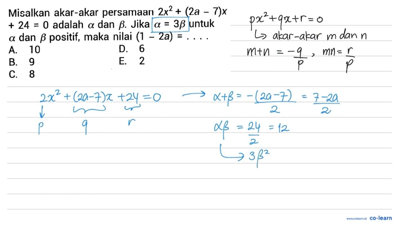 Misalkan akar-akar persamaan 2 x^(2)+(2 a-7) x +24=0 adalah