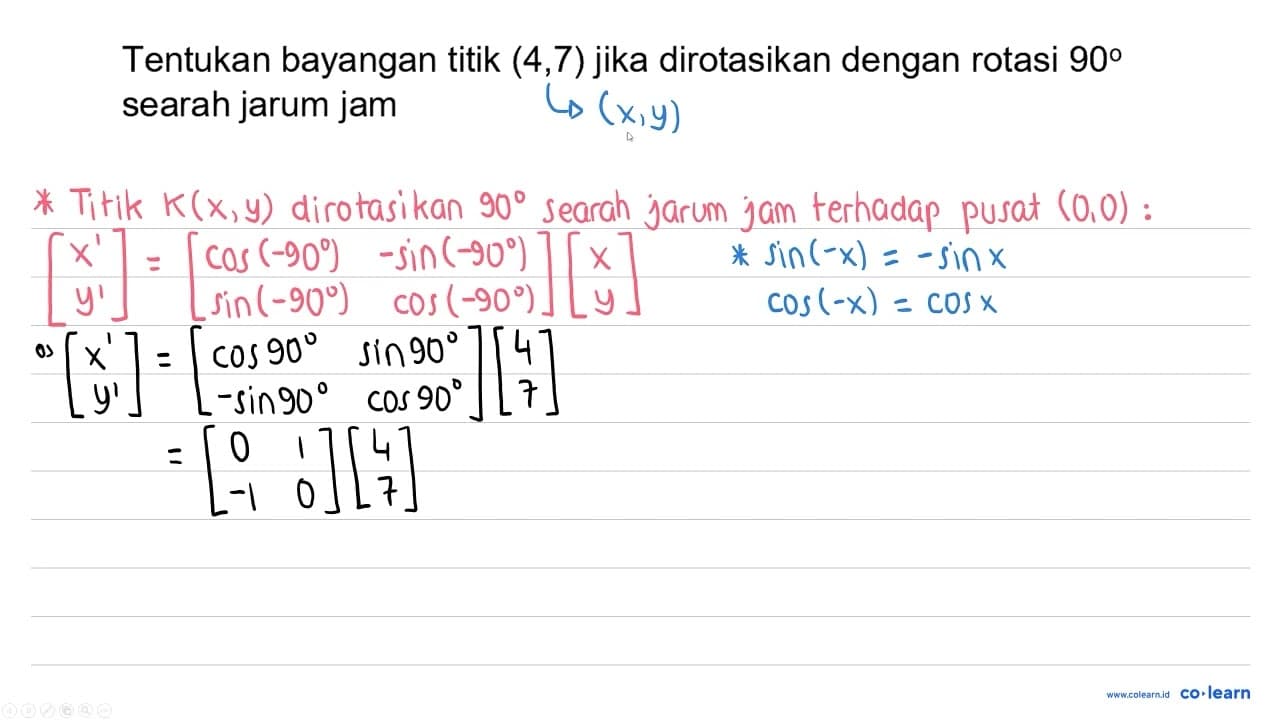 Tentukan bayangan titik (4,7) jika dirotasikan dengan