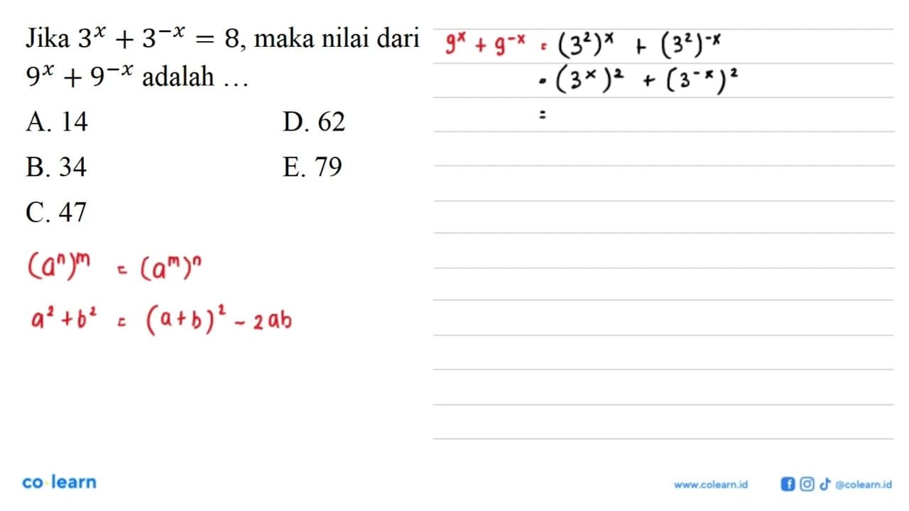 Jika 3^x+3^-x=8, maka nilai dari 9^x+9^-x adalah ....