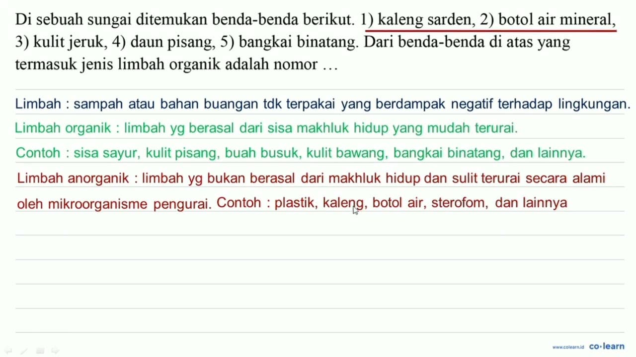 Di sebuah sungai ditemukan benda-benda berikut. 1) kaleng