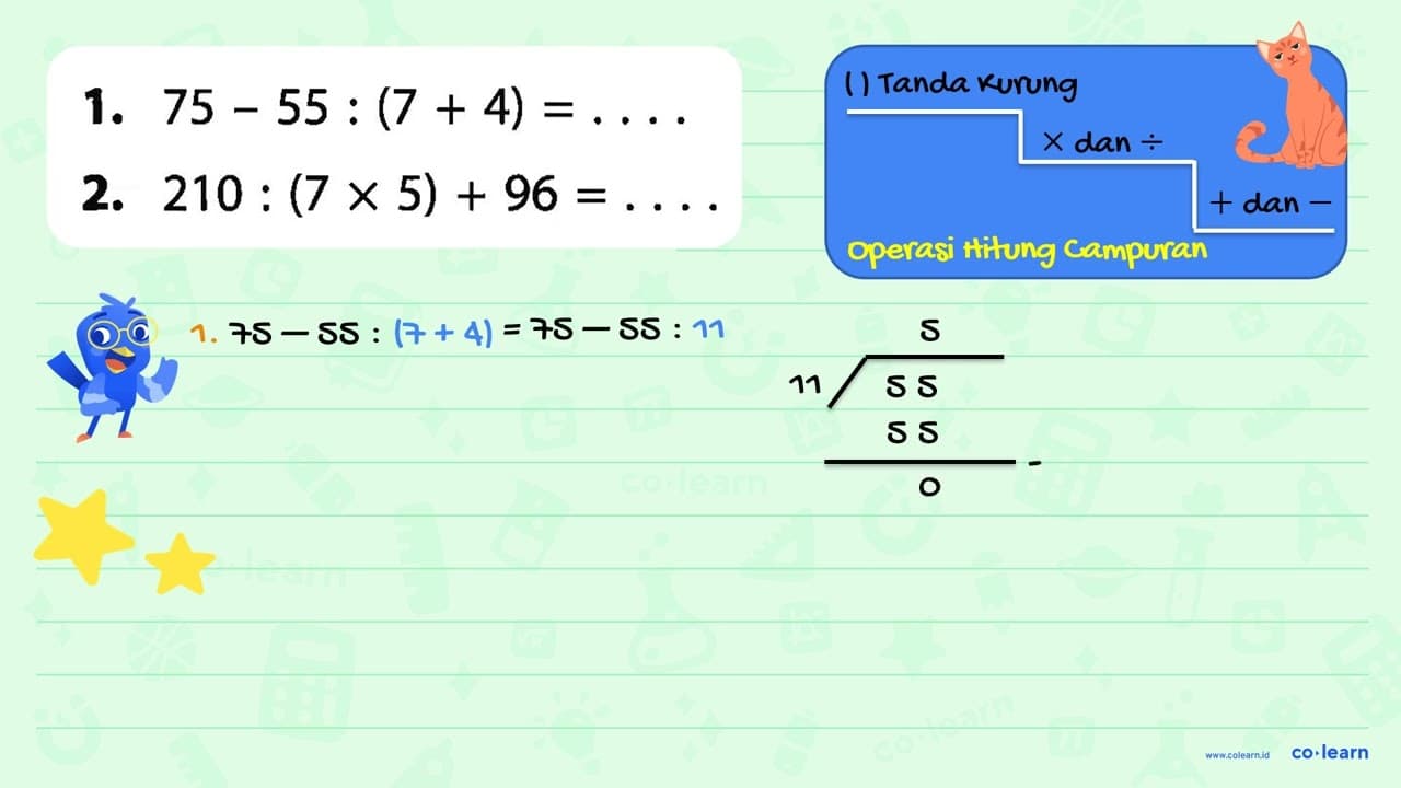 1. 75 - 55 : (7 + 4) = .... 2. 210 : (7 x 5) + 96 = ....