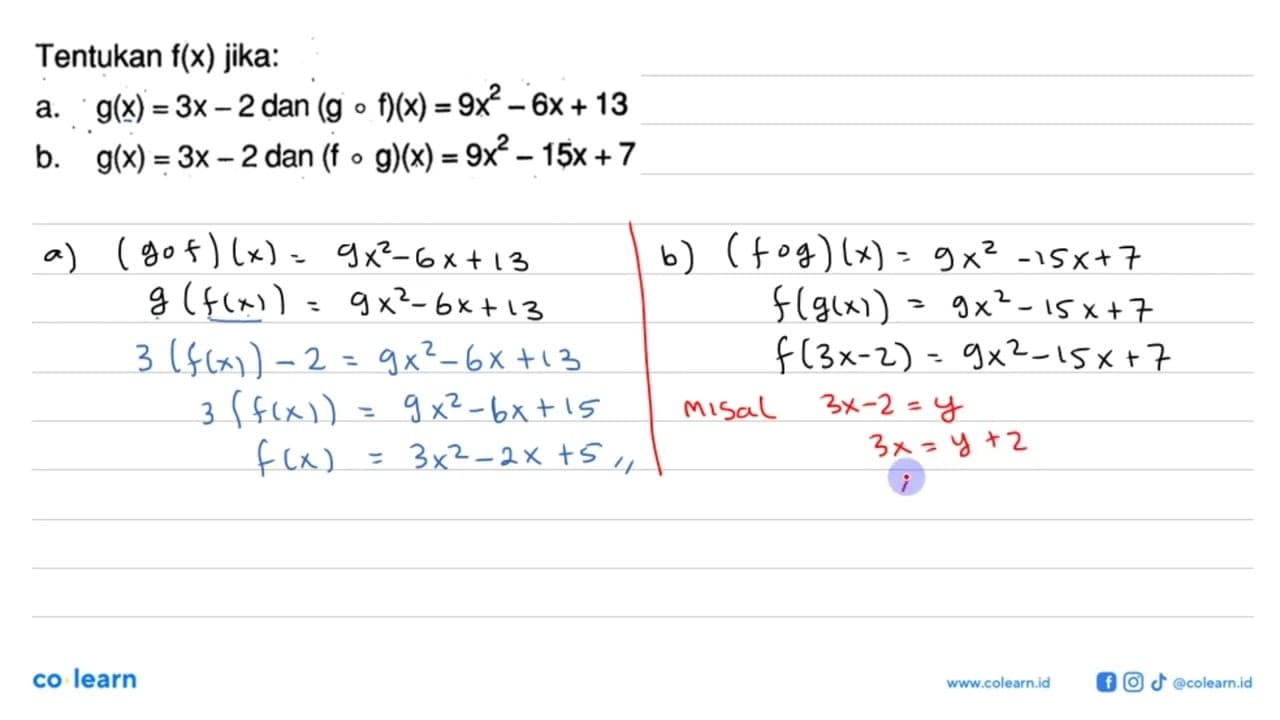 Tentukan f(x) jika:a. g(x)=3x-2 dan (gof)(x)=9x^2-6x+13 b.