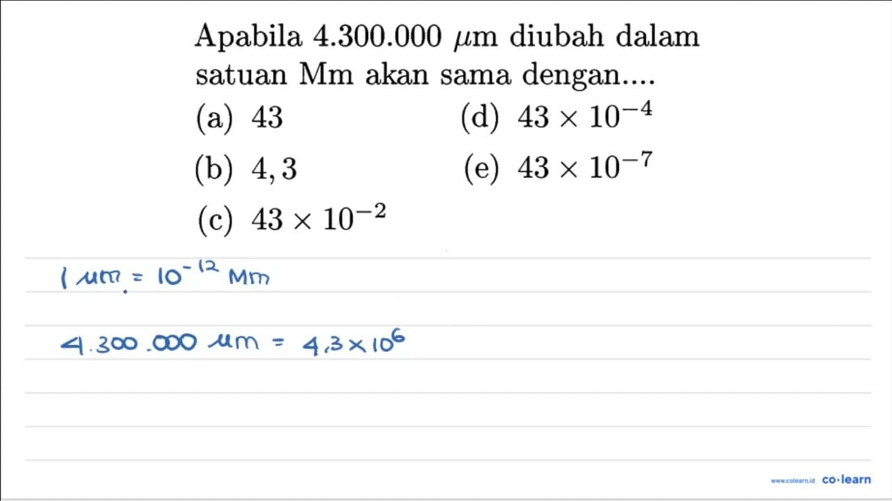 Apabila 4.300 .000 mikro m diubah dalam satuan Mm akan sama