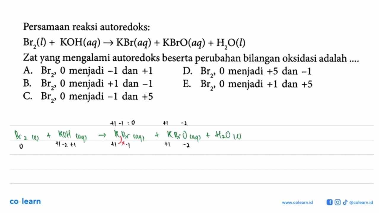 Persamaan reaksi autoredoks: Br2 (l) + KOH (aq) -> KBr (aq)