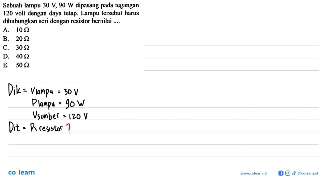 Sebuah lampu 30 V, 90 W dipasang pada tegangan 120 volt