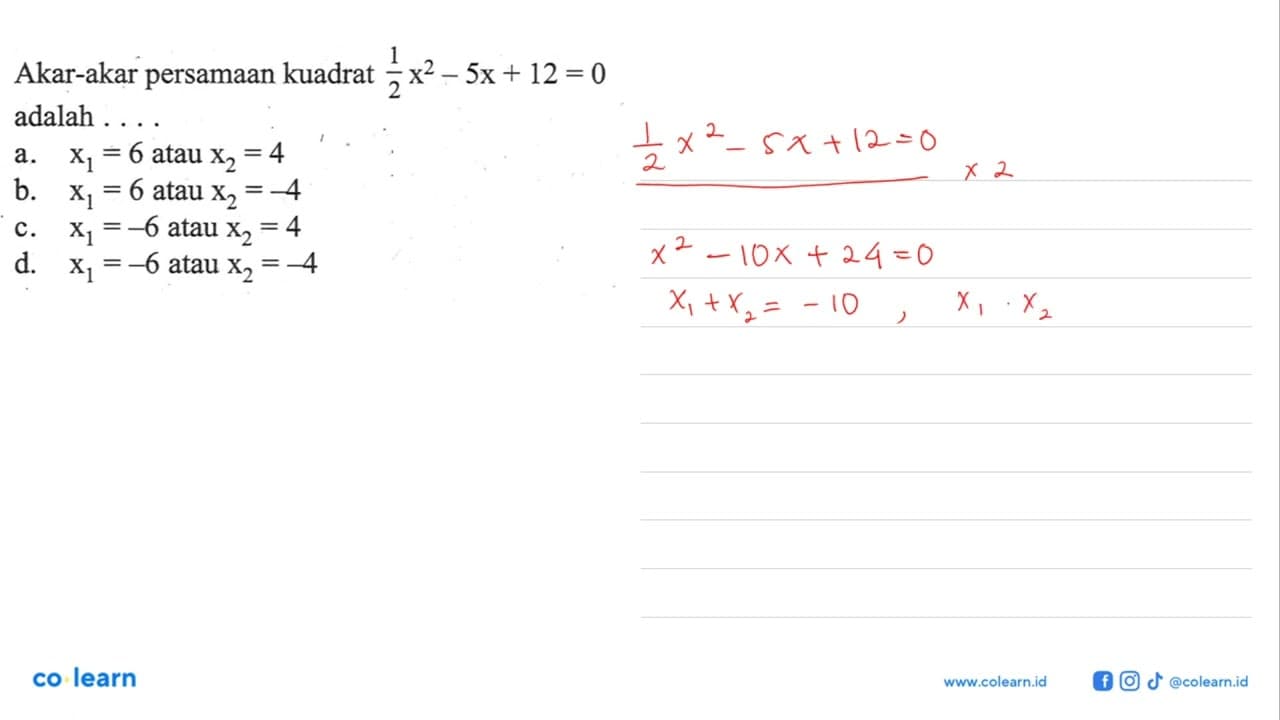 Akar-akar persamaan kuadrat 1/2 x^2 - 5x + 12 = 0