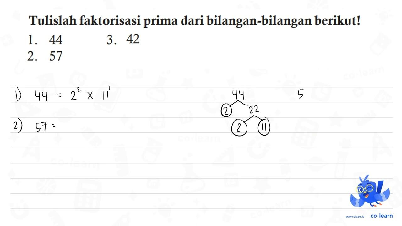 Tulislah faktorisasi prima dari bilangan-bilangan berikut!