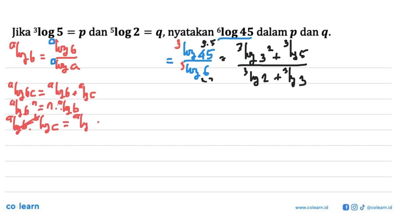 Jika 3log5=p dan 5log2=q, nyatakan 6log45 dalam p dan q.