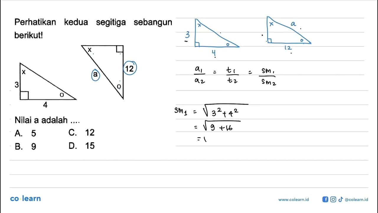 Perhatikan kedua segitiga sebangun berikut! x 3 4 o x a 12