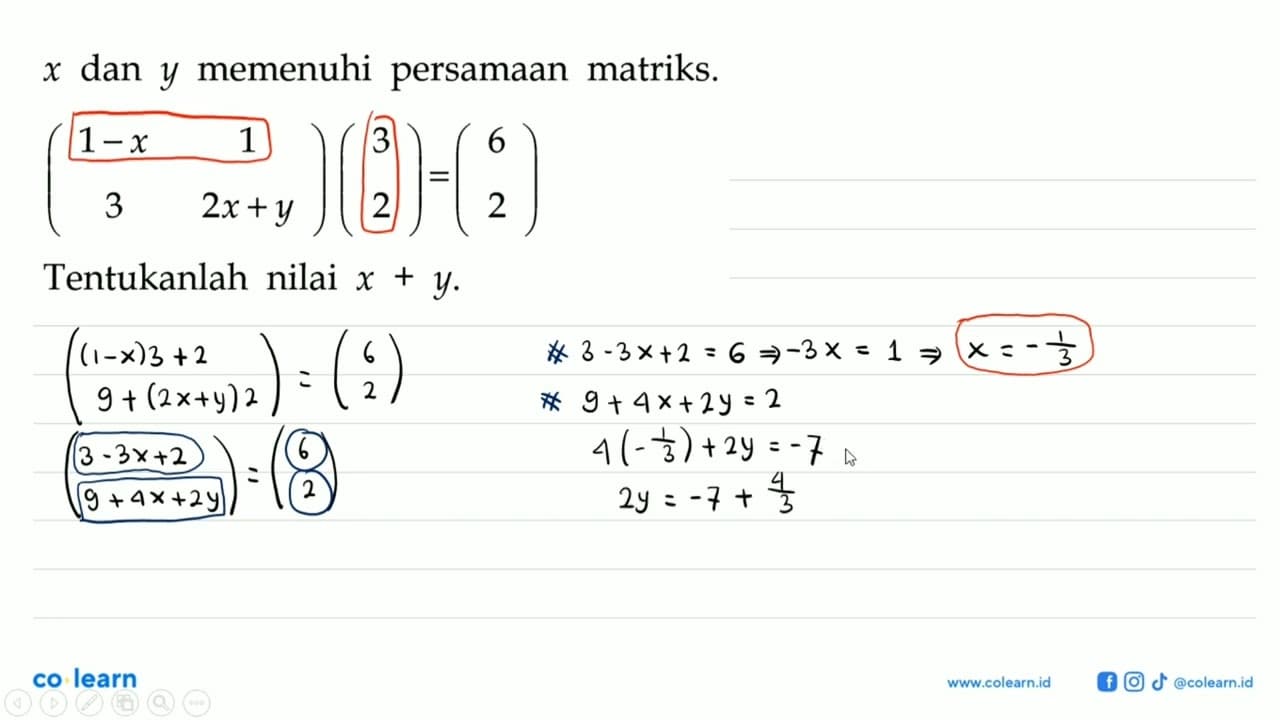 x dan y memenuhi persamaan matriks. (1-x 1 3 2x+y)(3 2)=(6