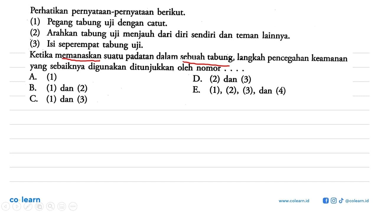 Perhatikan pernyataan-pernyataan berikut. (1) Pegang tabung