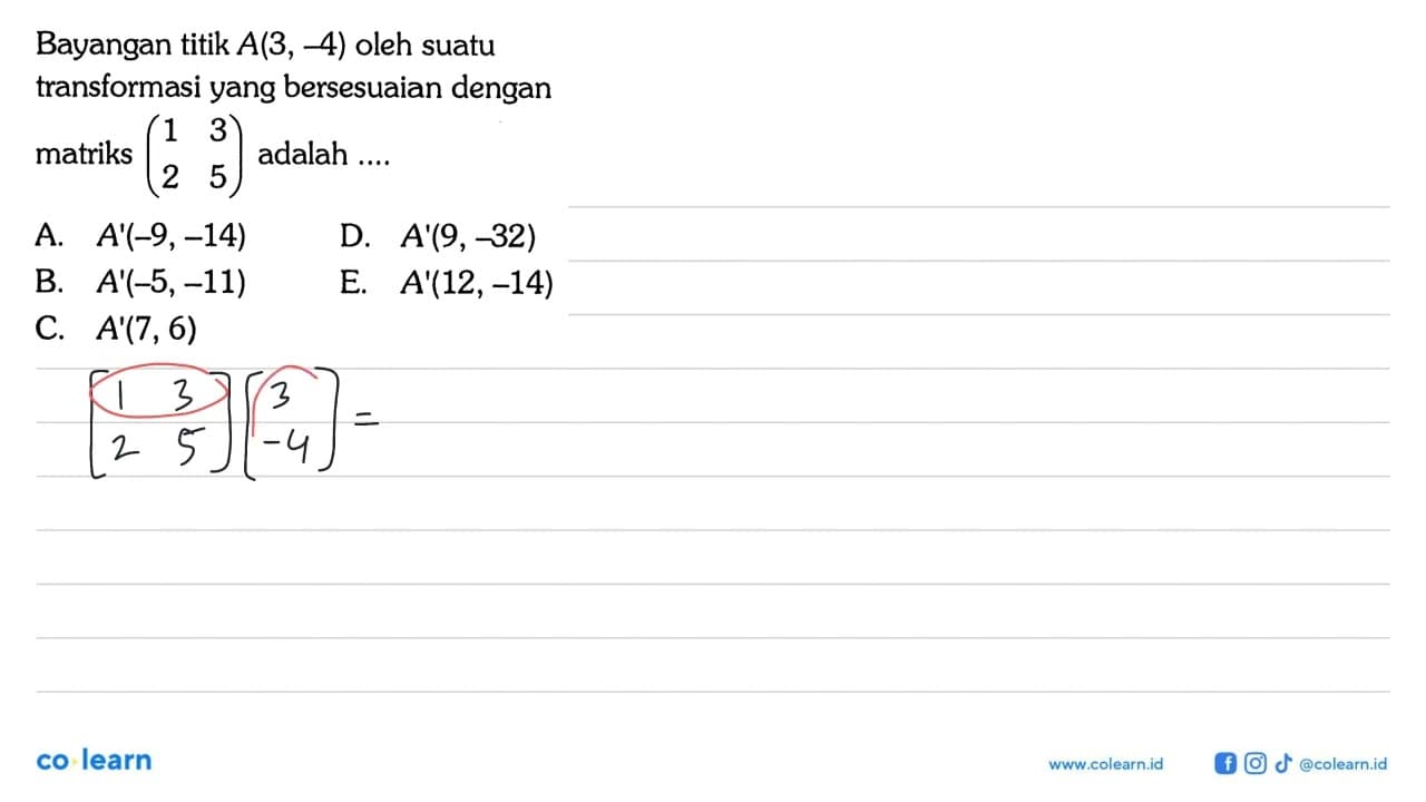 Bayangan titik A(3,-4) oleh suatu transformasi yang