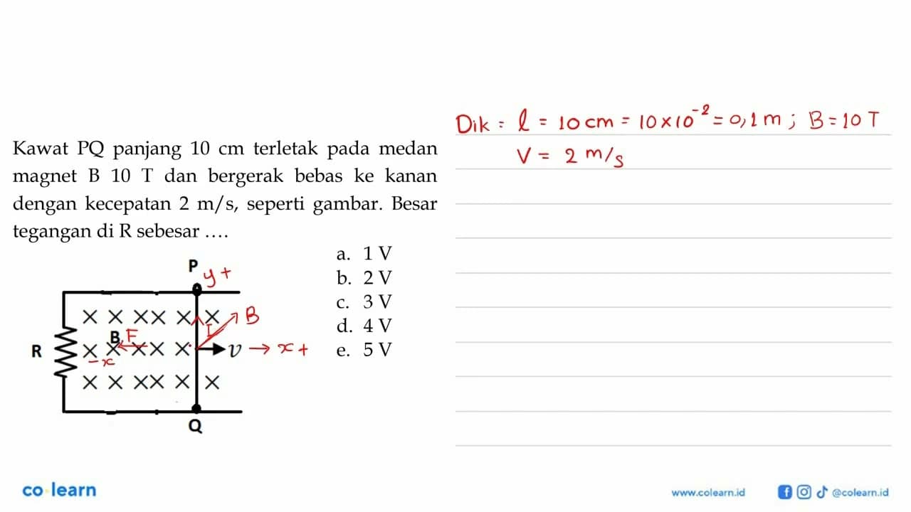 Kawat PQ panjang 10 cm terletak pada medan magnet B 10 T
