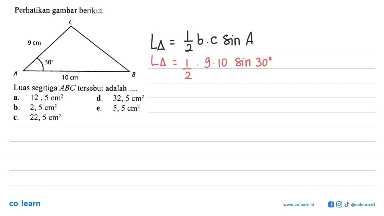 Perhatikan gambar berikut. C 9 cm 30 A 10 cm B Luas