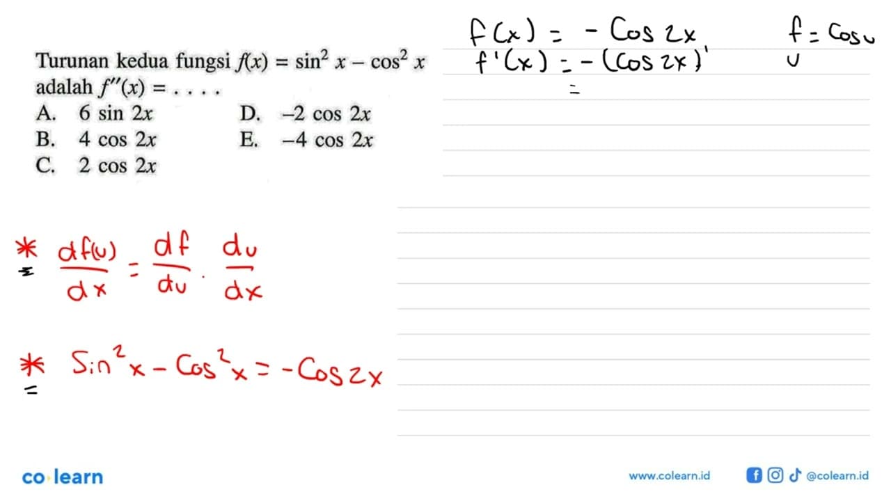 Turunan kedua fungsi f(x)=sin^2 x-cos^2 x adalah f"(x)=. .