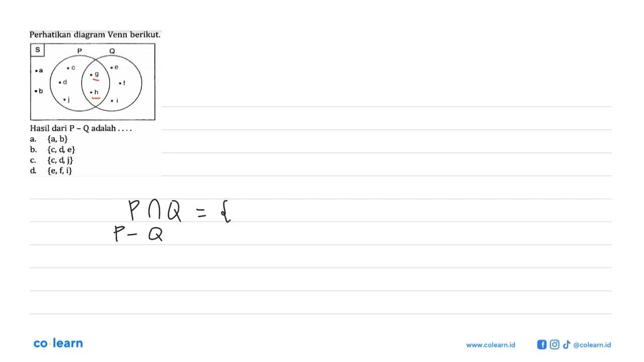P Q a b c d j g h e f i Perhatikan diagram Venn berikut.