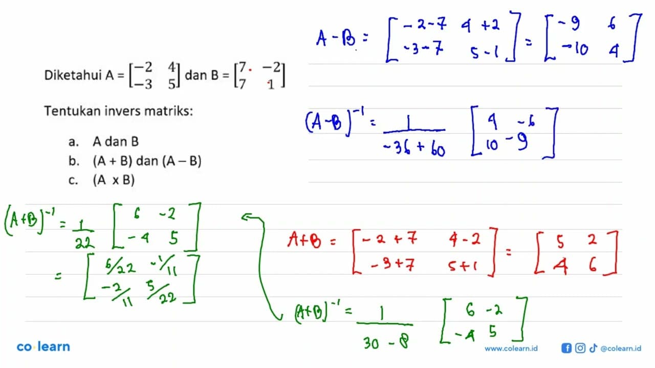 Diketahui A=[-2 4 -3 5] dan B =[7 -2 7 1] Tentukan invers