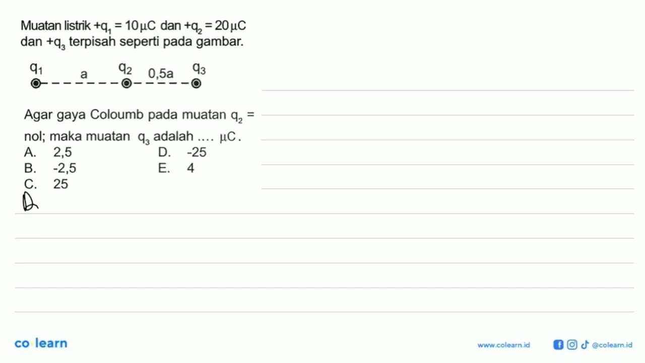 Muatan listrik +q, = 10 muC dan +q2= 20 muC dan +q3