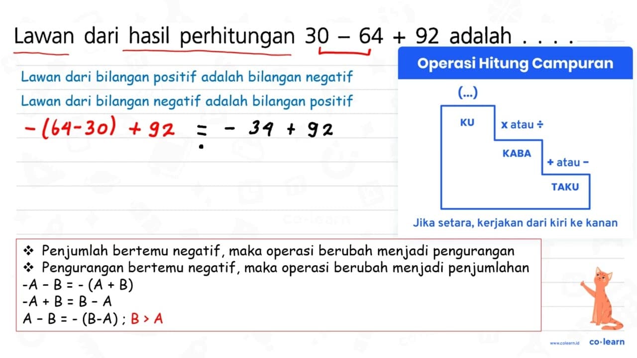 Lawan dari hasil perhitungan 30-64+92 adalah ...