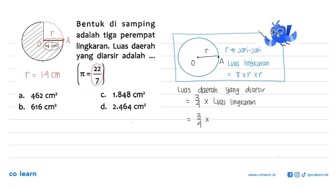 Bentuk di samping adalah tiga perempat lingkaran. Luas