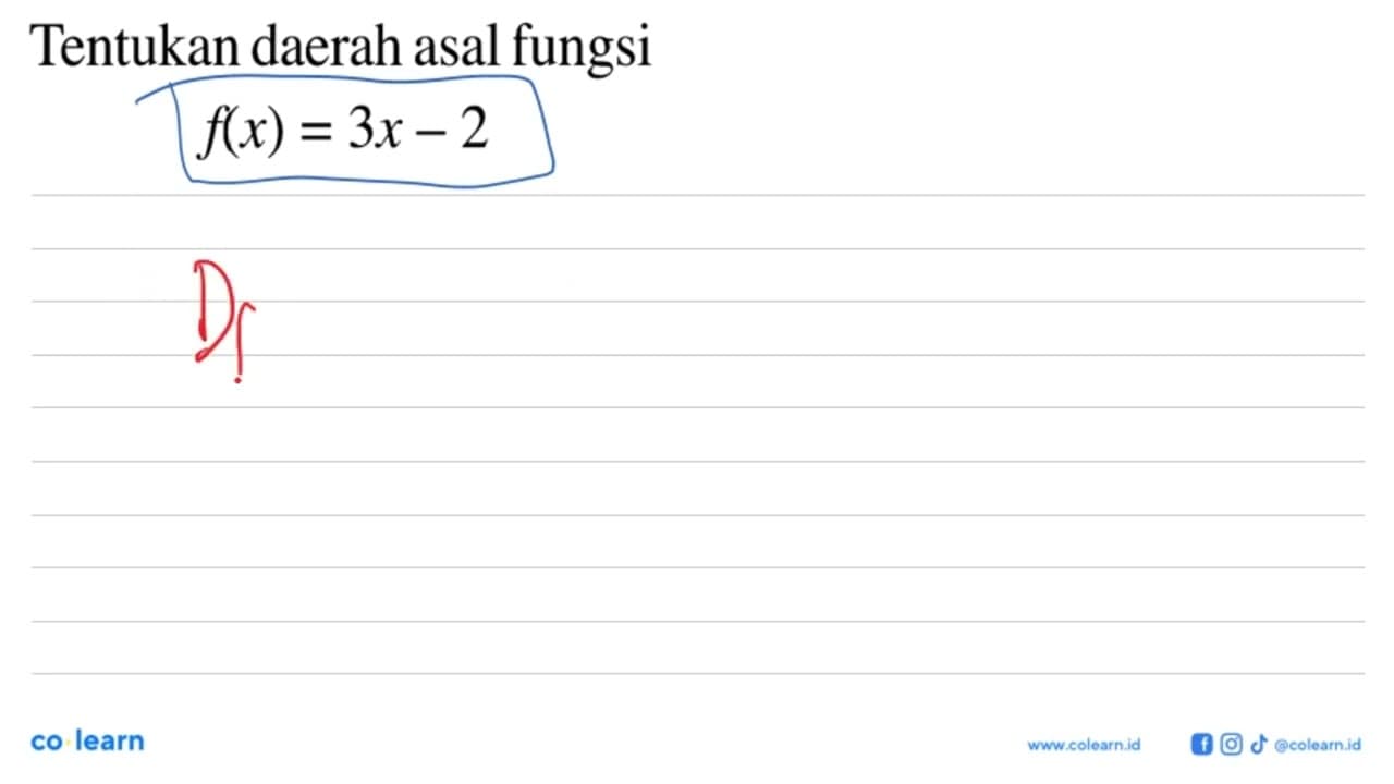 Tentukan daerah asal fungsi f(x)=3x-2