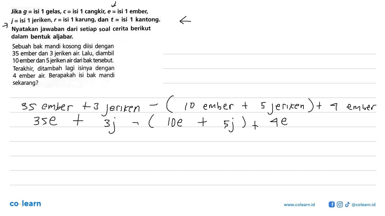 Jika g = isi 1 gelas, c = isi 1 cangkir; e = isi 1 ember,