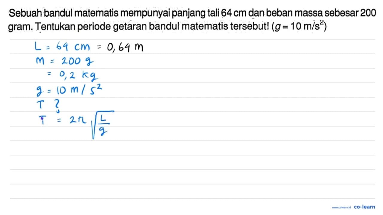 Sebuah bandul matematis mempunyai panjang tali 64 cm dan