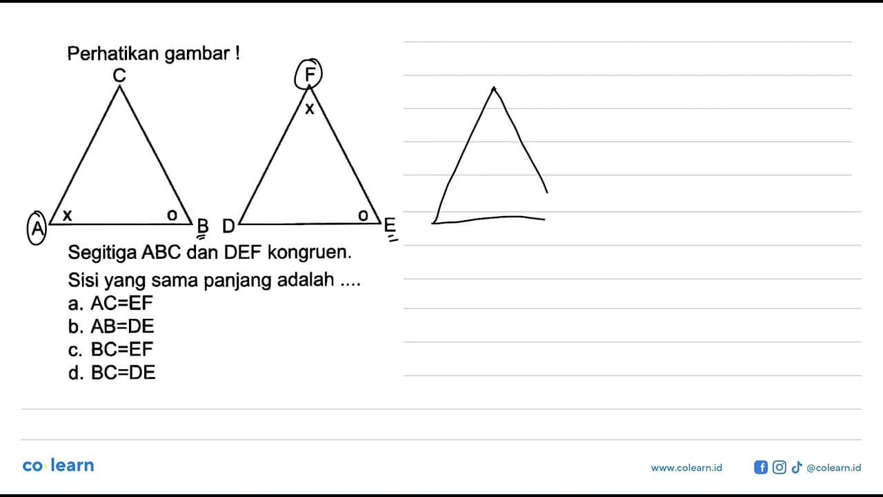 Perhatikan gambar !Segitiga ABC dan DEF kongruen.Sisi yang