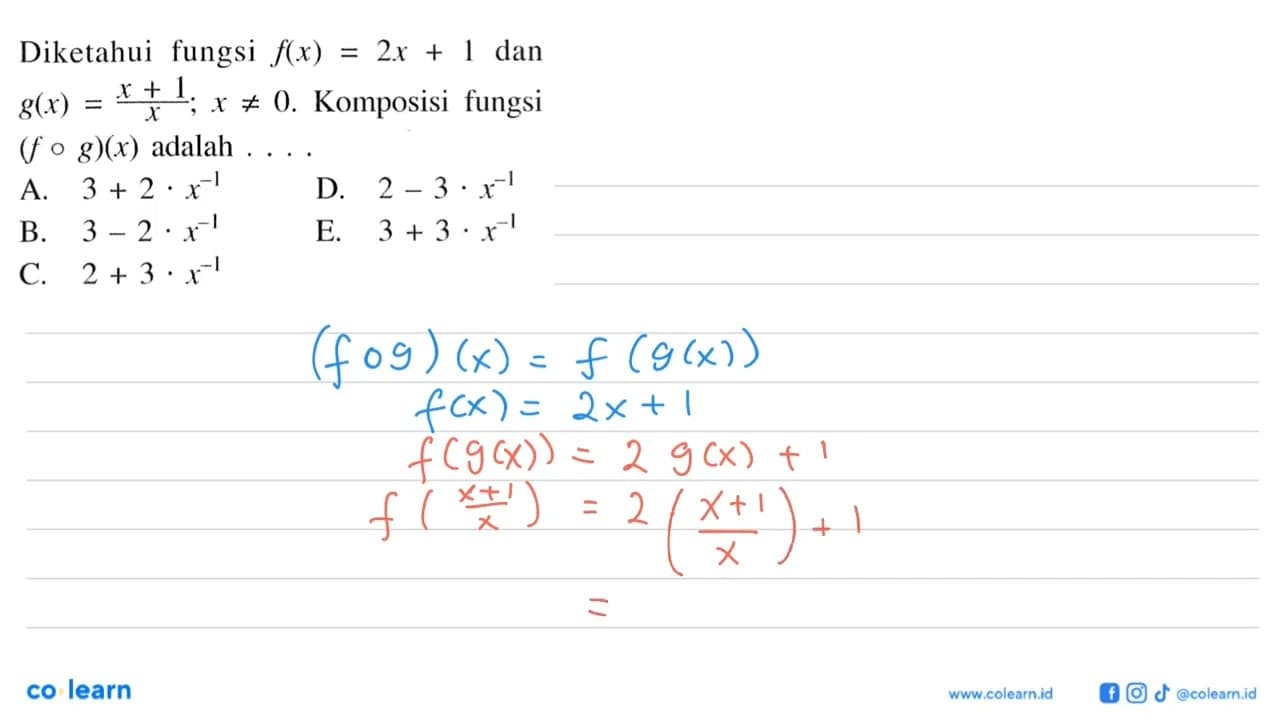 Diketahui fungsi f(x)=2 x+1 dan g(x)=x+1/x ; x =/= 0 .