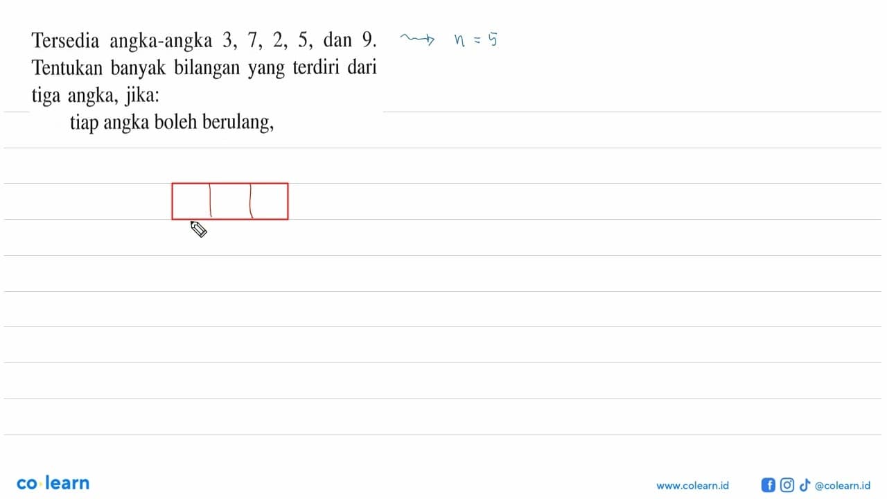 Tersedia angka-angka 3, 7, 2, 5, dan 9. Tentukan banyak