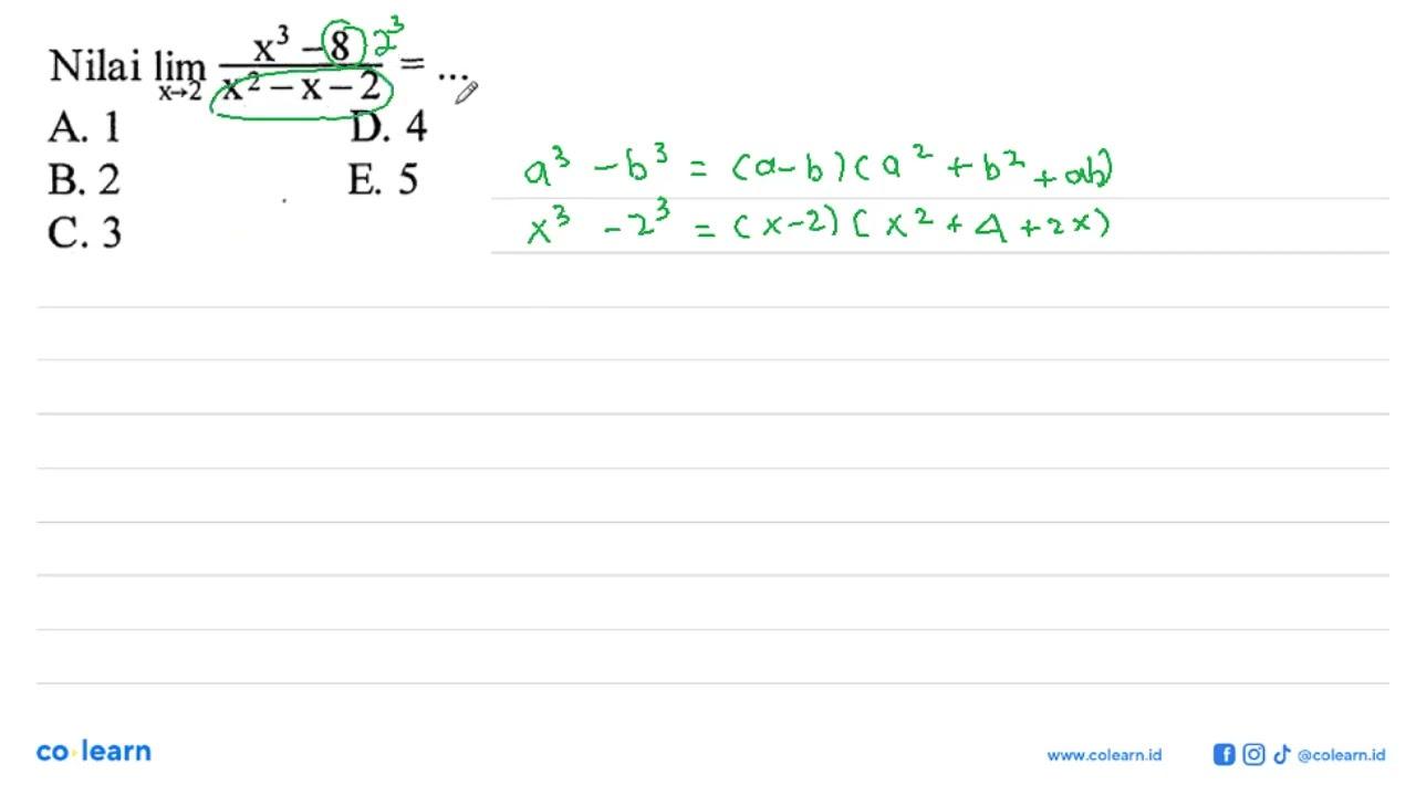 Nilai limit x -> 2 (x^3 - 8)/(x^2 - x -2) =