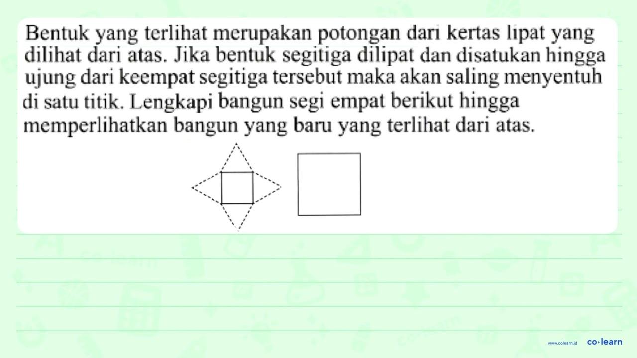 Bentuk yang terlihat merupakan potongan dari kertas lipat