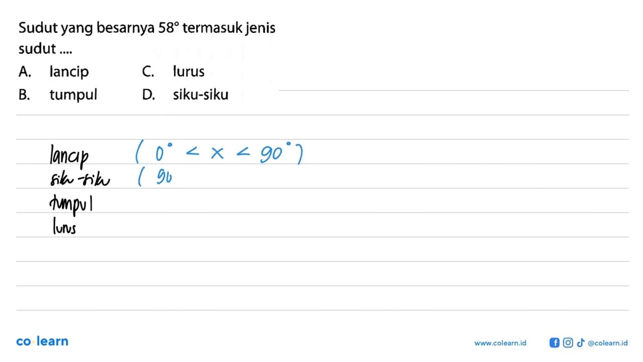 Sudut yang besarnya 58 termasuk jenis sudut ....A. lancipC.