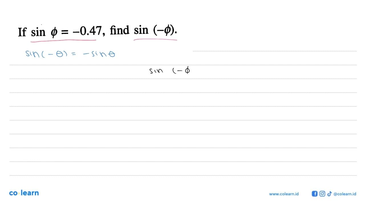 If sin phi=-0.47, find sin (-phi).