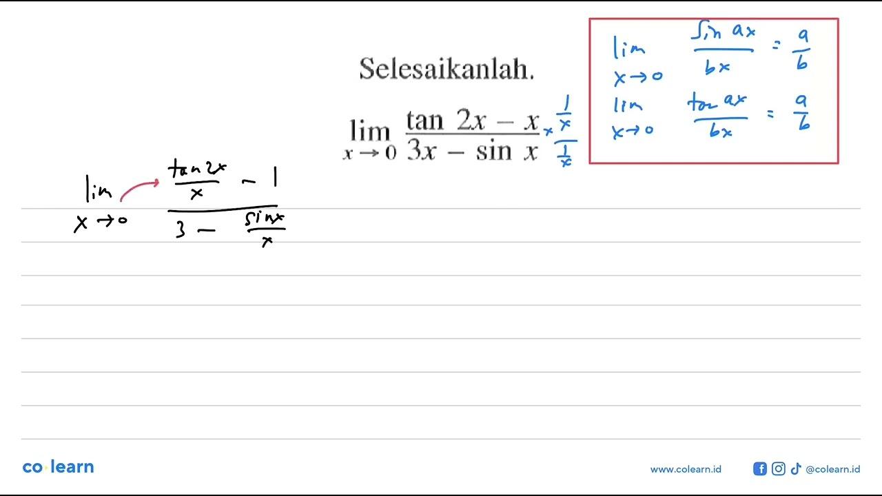 Selesaikanlah. lim x->0 (tan2x-x)/(3x-sinx)