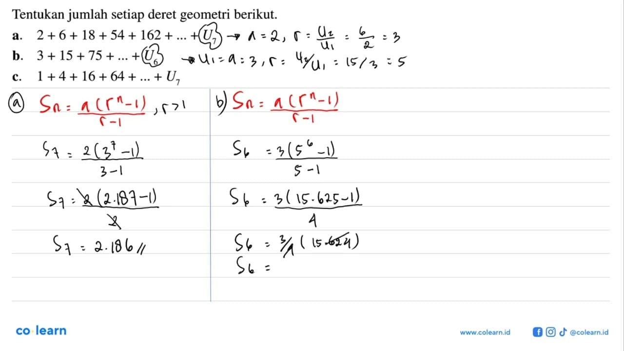 Tentukan jumlah setiap deret geometri berikut. a. 2 + 6+ 18