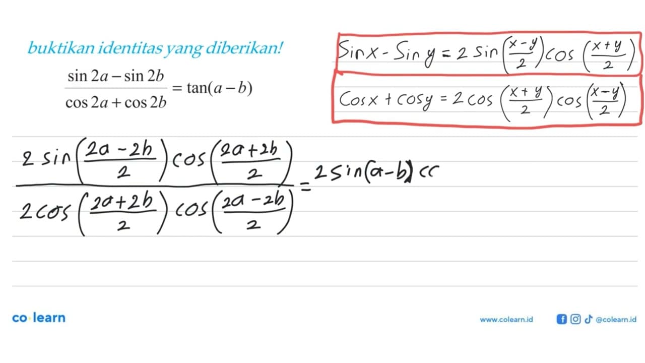 buktikan identitas yang diberikan! (sin 2a-sin 2b)/(cos