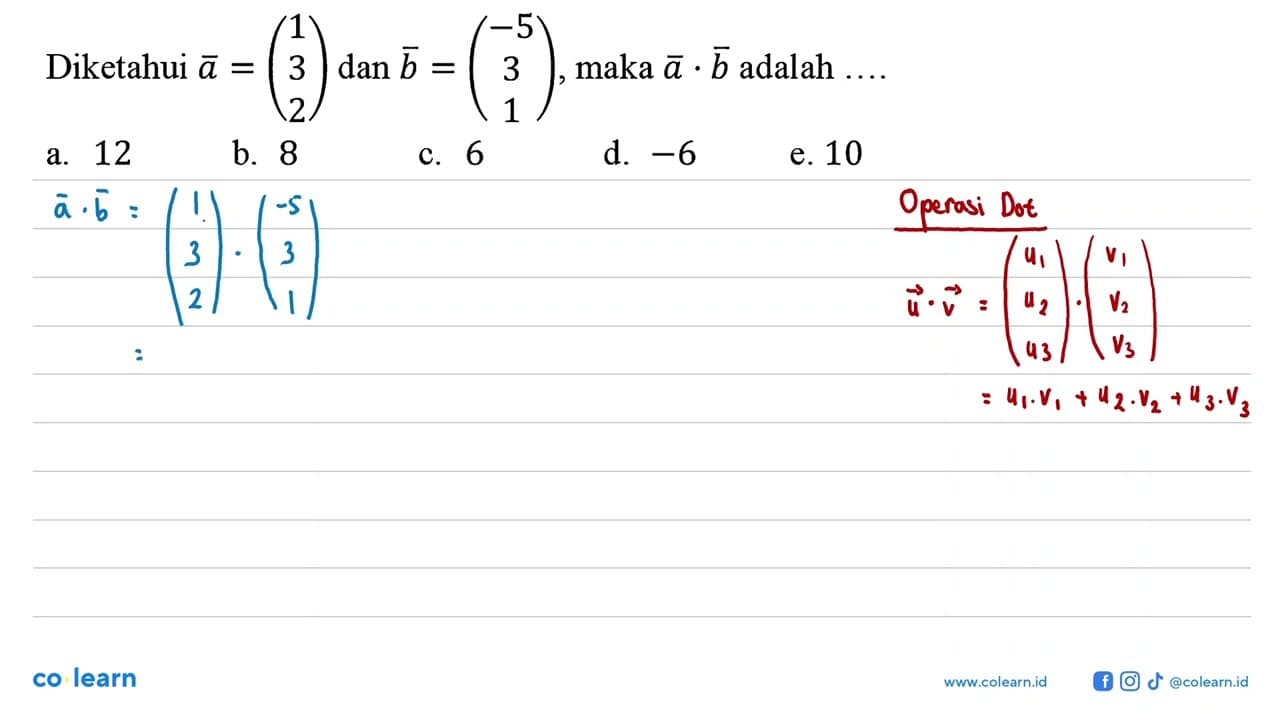 Diketahui vektor a=(1 3 2) dan vektor b=(-5 3 1), maka a.b