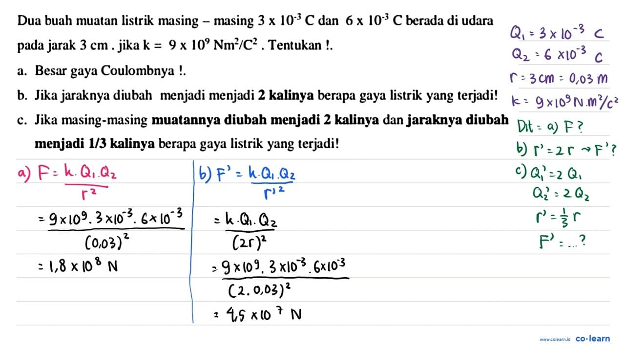 Dua buah muatan listrik masing - masing 3 x 10^(-3) C dan 6