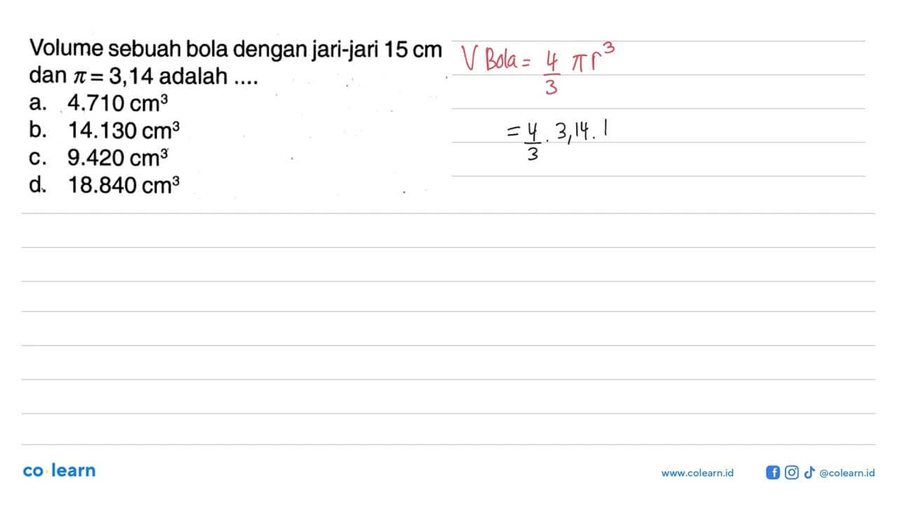 Volume sebuah bola dengan jari-jari 15 cm dan pi=3,14