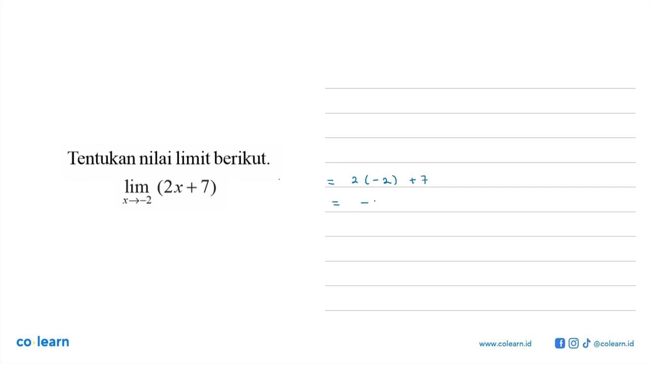 Tentukan nilai limit berikut. limit x->-2 (2x+7)